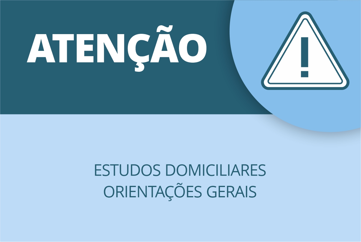 Estudos Domiciliares – Orientações Gerais